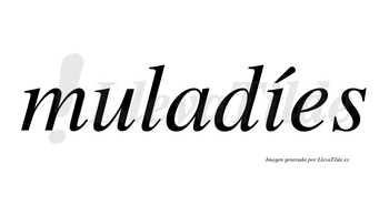 Muladíes lleva tilde con vocal tónica en la «i»