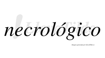 Necrológico  lleva tilde con vocal tónica en la segunda «o»