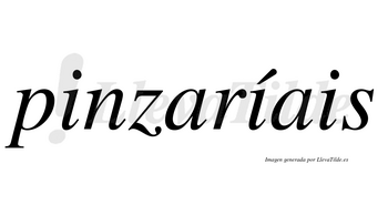 Pinzaríais  lleva tilde con vocal tónica en la segunda «i»