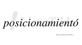 Posicionamientó  lleva tilde con vocal tónica en la tercera «o»