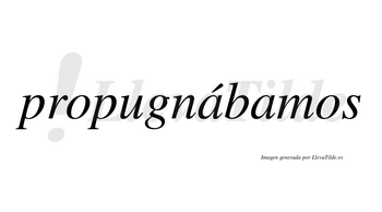 Propugnábamos  lleva tilde con vocal tónica en la primera «a»