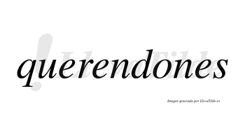 Querendones  no lleva tilde con vocal tónica en la «o»