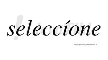 Seleccíone lleva tilde con vocal tónica en la «i»