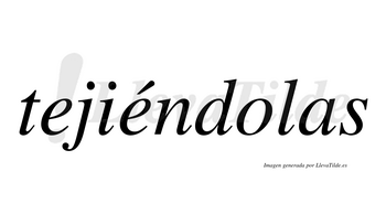 Tejiéndolas  lleva tilde con vocal tónica en la segunda «e»