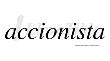 Accionista  no lleva tilde con vocal tónica en la segunda «i»