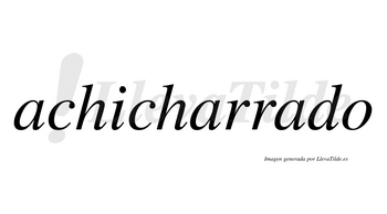 Achicharrado no lleva tilde con vocal tónica en la tercera «a»