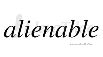 Alienable  no lleva tilde con vocal tónica en la segunda «a»