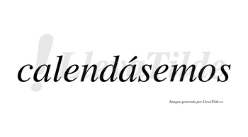 Calendásemos  lleva tilde con vocal tónica en la segunda «a»