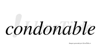 Condonable  no lleva tilde con vocal tónica en la «a»