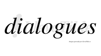 Dialogues  no lleva tilde con vocal tónica en la «o»