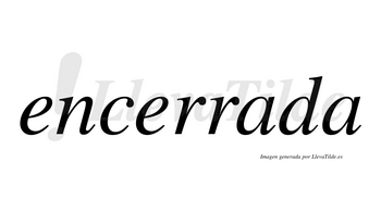 Encerrada no lleva tilde con vocal tónica en la primera «a»