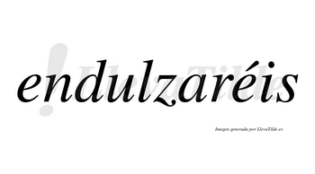 Endulzaréis  lleva tilde con vocal tónica en la segunda «e»