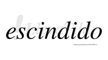Escindido no lleva tilde con vocal tónica en la segunda «i»