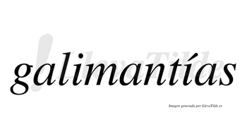 Galimantías  lleva tilde con vocal tónica en la segunda «i»
