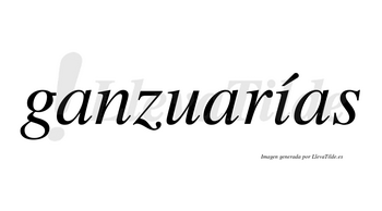 Ganzuarías  lleva tilde con vocal tónica en la «i»