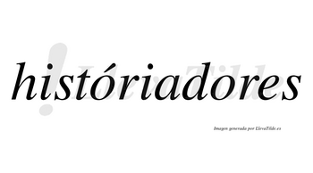 Históriadores lleva tilde con vocal tónica en la primera «o»
