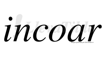 Incoar no lleva tilde con vocal tónica en la «a»