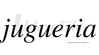 Jugueria  no lleva tilde con vocal tónica en la «e»