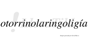 Otorrinolaringoligía  lleva tilde con vocal tónica en la cuarta «i»