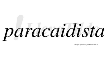 Paracaidista  no lleva tilde con vocal tónica en la segunda «i»