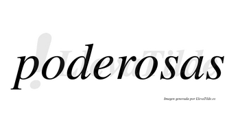 Poderosas  no lleva tilde con vocal tónica en la segunda «o»