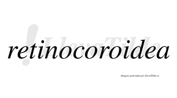 Retinocoroidea no lleva tilde con vocal tónica en la segunda «e»
