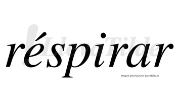 Réspirar  lleva tilde con vocal tónica en la «e»