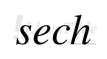 Sech no lleva tilde con vocal tónica en la «e»