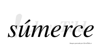 Súmerce  lleva tilde con vocal tónica en la «u»