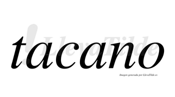 Tacano  no lleva tilde con vocal tónica en la segunda «a»