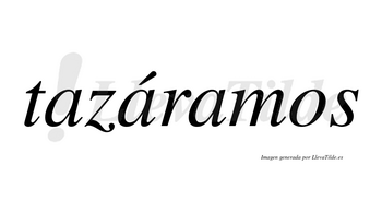 Tazáramos  lleva tilde con vocal tónica en la segunda «a»