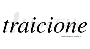 Traicione no lleva tilde con vocal tónica en la «o»