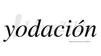 Yodación  lleva tilde con vocal tónica en la segunda «o»