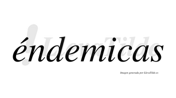 Éndemicas lleva tilde con vocal tónica en la primera «e»