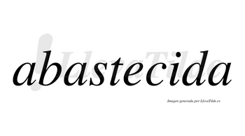 Abastecida no lleva tilde con vocal tónica en la «i»