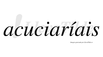 Acuciaríais  lleva tilde con vocal tónica en la segunda «i»