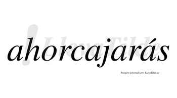 Ahorcajarás  lleva tilde con vocal tónica en la cuarta «a»