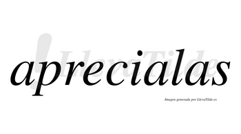 Aprecialas no lleva tilde con vocal tónica en la segunda «a»