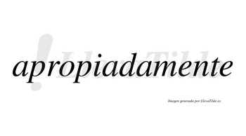 Apropiada no lleva tilde con vocal tónica en la segunda «a»