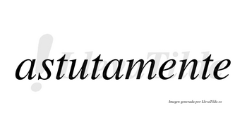 Astuta no lleva tilde con vocal tónica en la «u»