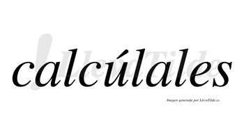 Calcúlales  lleva tilde con vocal tónica en la «u»