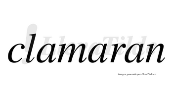 Clamaran  no lleva tilde con vocal tónica en la segunda «a»