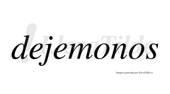 Dejemonos  no lleva tilde con vocal tónica en la primera «o»