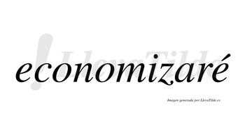 Economizaré  lleva tilde con vocal tónica en la segunda «e»