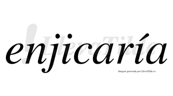 Enjicaría  lleva tilde con vocal tónica en la segunda «i»