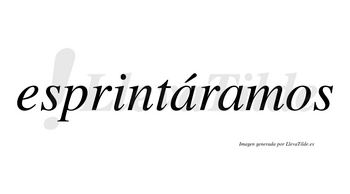 Esprintáramos  lleva tilde con vocal tónica en la primera «a»
