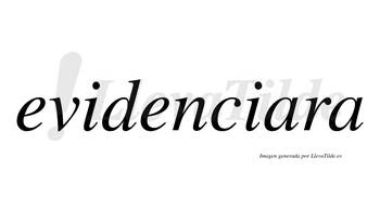 Evidenciara no lleva tilde con vocal tónica en la primera «a»