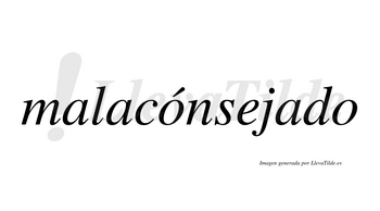 Malacónsejado  lleva tilde con vocal tónica en la primera «o»