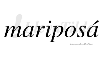 Mariposá  lleva tilde con vocal tónica en la segunda «a»