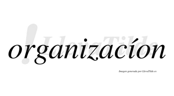 Organizacíon lleva tilde con vocal tónica en la segunda «i»